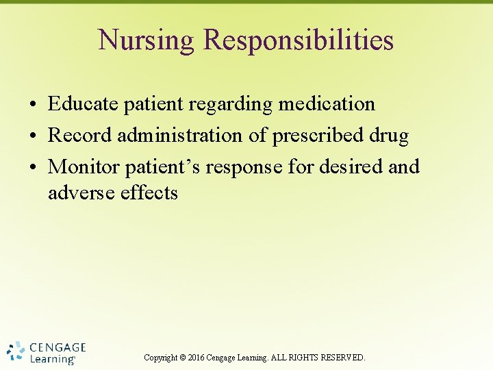 Nursing Responsibilities • Educate patient regarding medication • Record administration of prescribed drug •