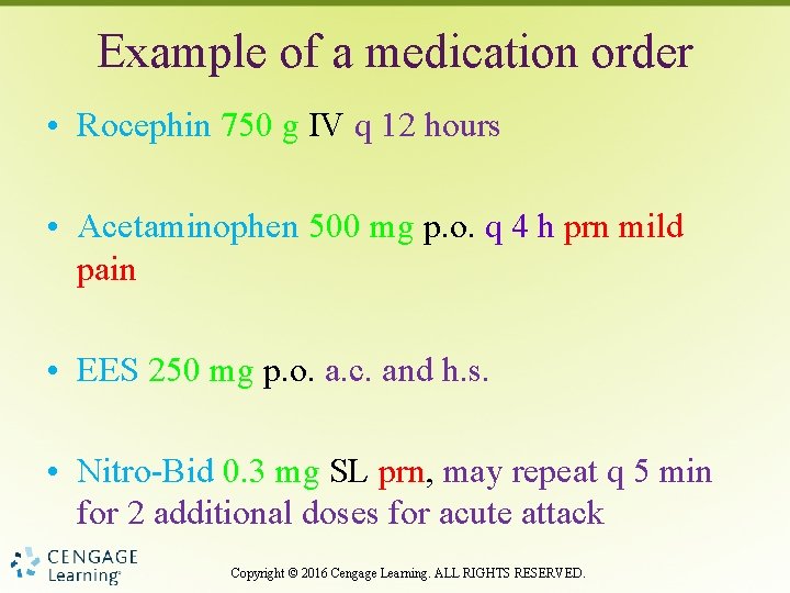 Example of a medication order • Rocephin 750 g IV q 12 hours •