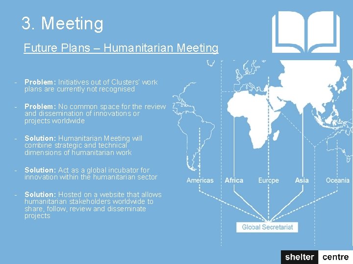 3. Meeting Future Plans – Humanitarian Meeting - Problem: Initiatives out of Clusters’ work