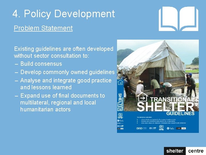 4. Policy Development Problem Statement Existing guidelines are often developed without sector consultation to: