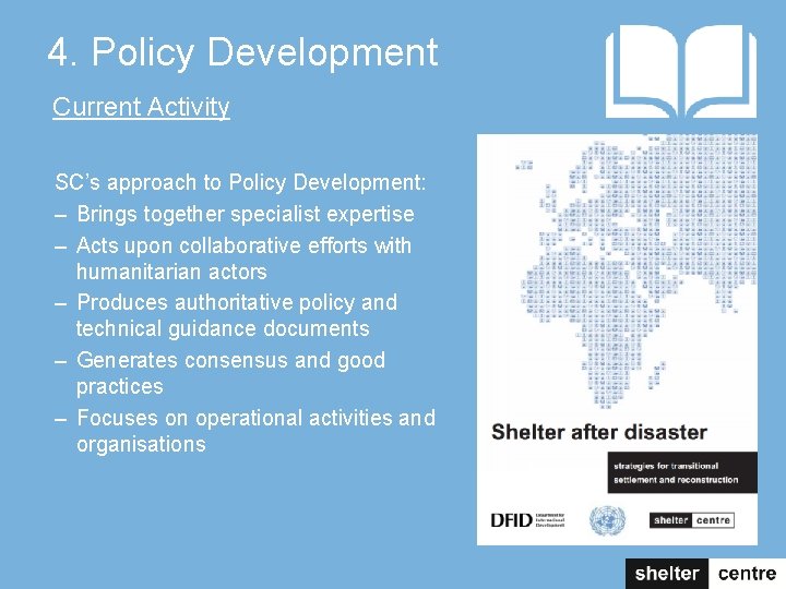 4. Policy Development Current Activity SC’s approach to Policy Development: – Brings together specialist