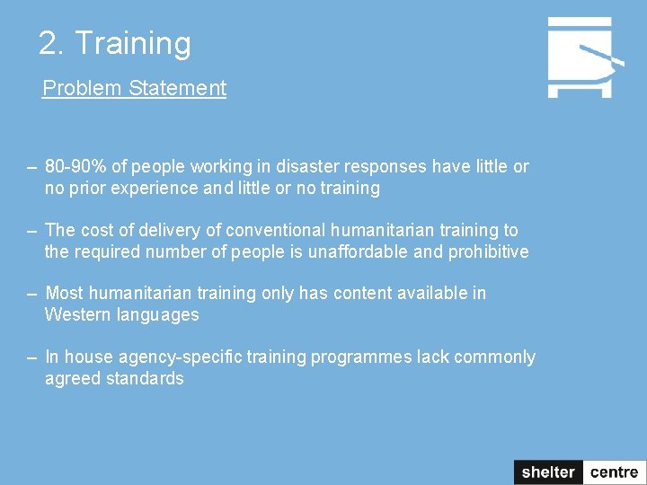 2. Training Problem Statement – 80 -90% of people working in disaster responses have