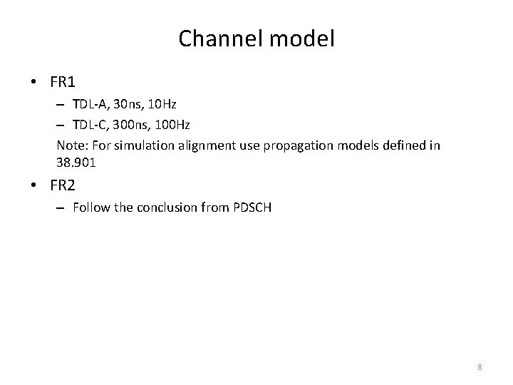 Channel model • FR 1 – TDL-A, 30 ns, 10 Hz – TDL-C, 300