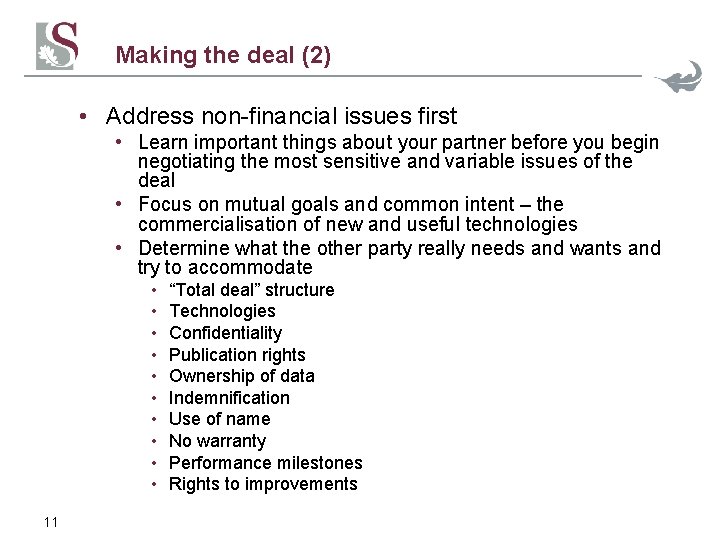 Making the deal (2) • Address non-financial issues first • Learn important things about