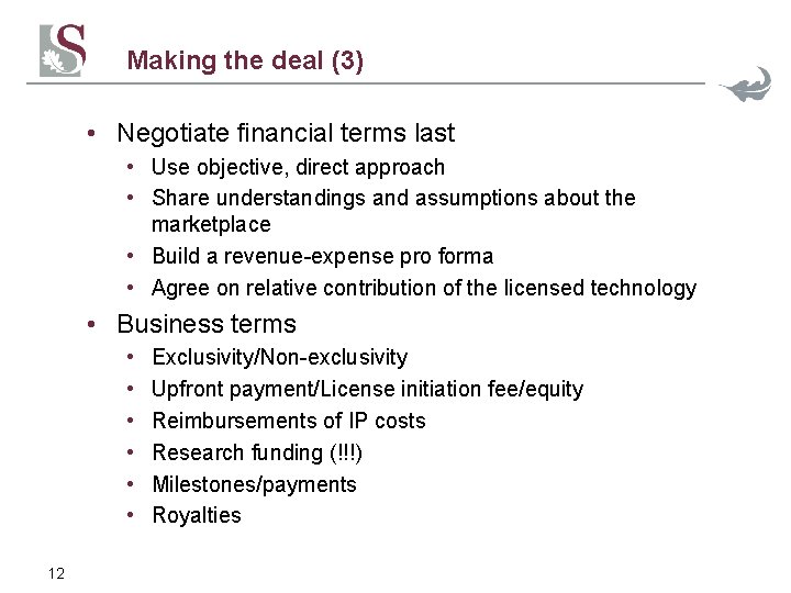 Making the deal (3) • Negotiate financial terms last • Use objective, direct approach