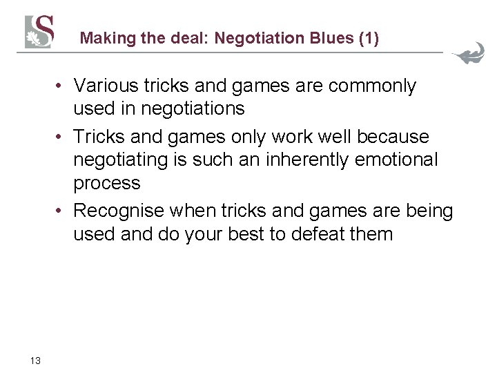 Making the deal: Negotiation Blues (1) • Various tricks and games are commonly used