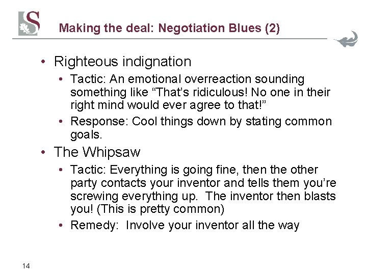 Making the deal: Negotiation Blues (2) • Righteous indignation • Tactic: An emotional overreaction