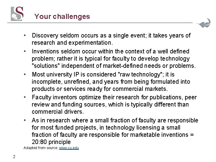 Your challenges • Discovery seldom occurs as a single event; it takes years of