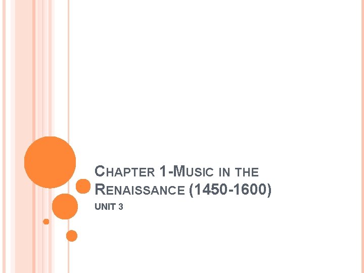 CHAPTER 1 -MUSIC IN THE RENAISSANCE (1450 -1600) UNIT 3 