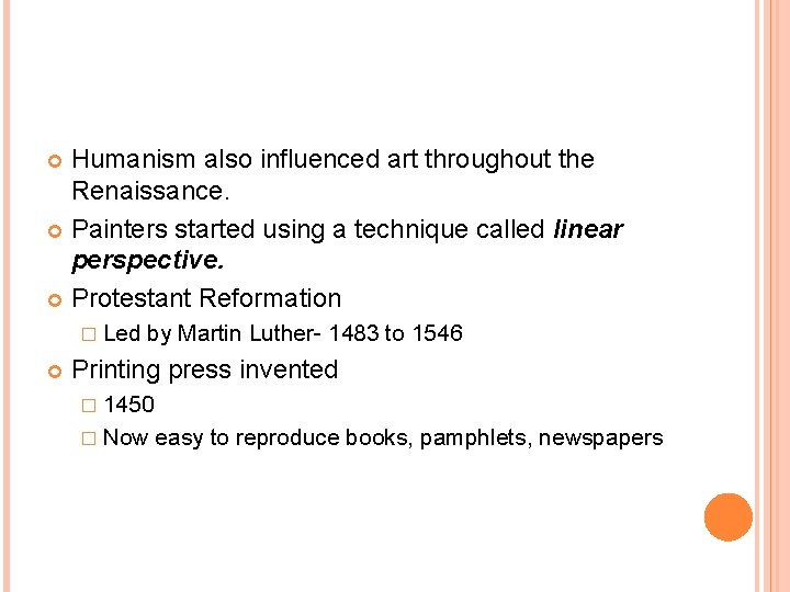 Humanism also influenced art throughout the Renaissance. Painters started using a technique called linear