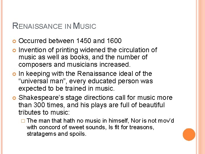 RENAISSANCE IN MUSIC Occurred between 1450 and 1600 Invention of printing widened the circulation