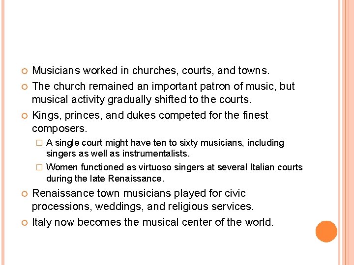 Musicians worked in churches, courts, and towns. The church remained an important patron Musicians worked in churches, courts, and towns. The church remained an important patron