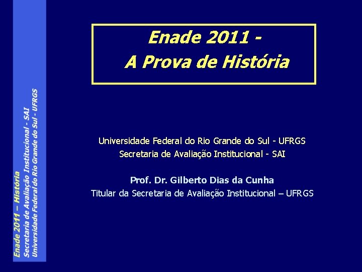 Enade 2011 A Prova de História Universidade Federal do Rio Grande do Sul -