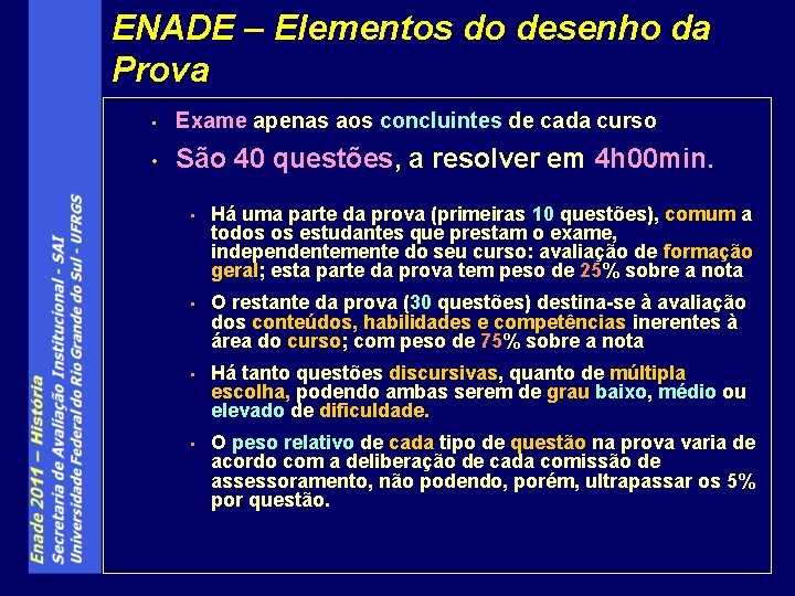 ENADE – Elementos do desenho da Prova • Exame apenas aos concluintes de cada