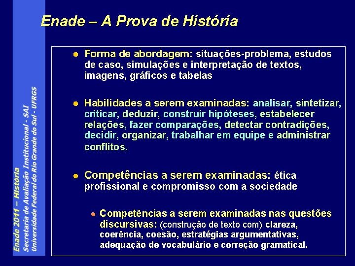 Enade – A Prova de História l Forma de abordagem: situações-problema, estudos de caso,