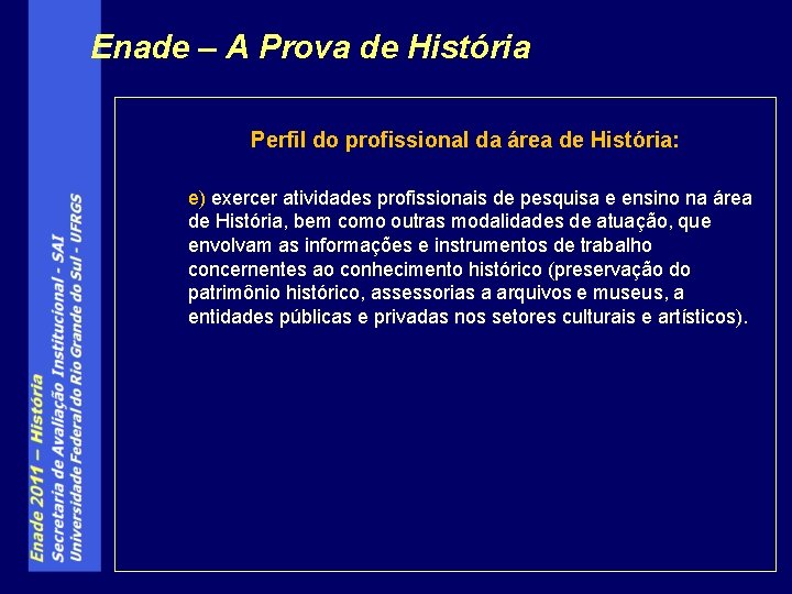 Enade – A Prova de História Perfil do profissional da área de História: e)