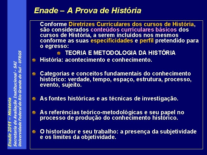 Enade – A Prova de História Conforme Diretrizes Curriculares dos cursos de História, são