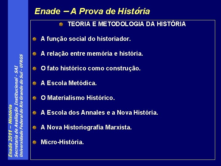 Enade – A Prova de História TEORIA E METODOLOGIA DA HISTÓRIA A função social