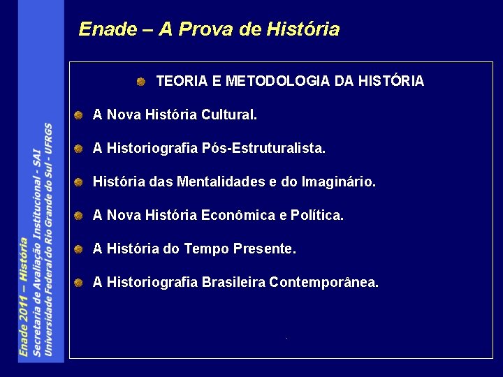 Enade – A Prova de História TEORIA E METODOLOGIA DA HISTÓRIA A Nova História