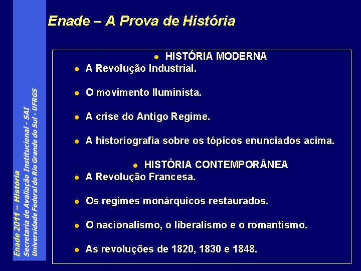 Enade – A Prova de História l HISTÓRIA MODERNA A Revolução Industrial. l O