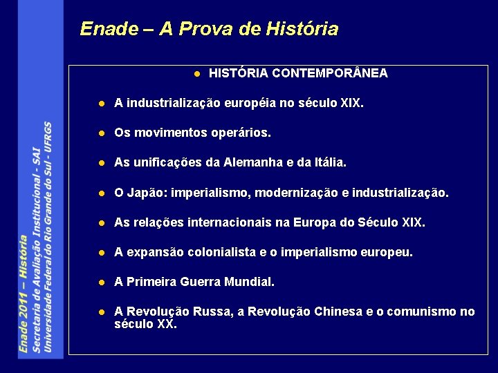 Enade – A Prova de História l HISTÓRIA CONTEMPOR NEA l A industrialização européia