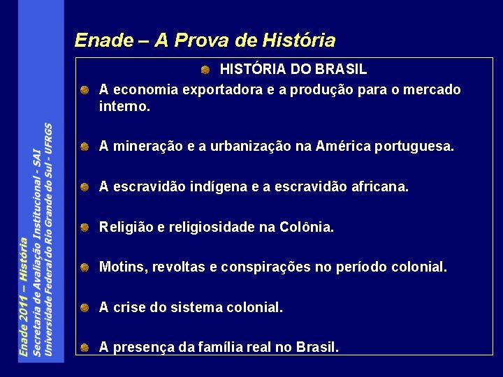 Enade – A Prova de História HISTÓRIA DO BRASIL A economia exportadora e a