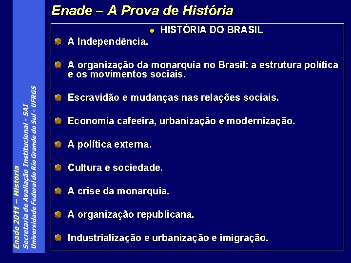 Enade – A Prova de História l HISTÓRIA DO BRASIL A Independência. A organização