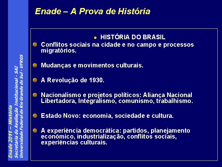 Enade – A Prova de História HISTÓRIA DO BRASIL Conflitos sociais na cidade e