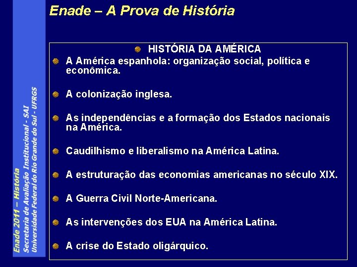 Enade – A Prova de História HISTÓRIA DA AMÉRICA A América espanhola: organização social,