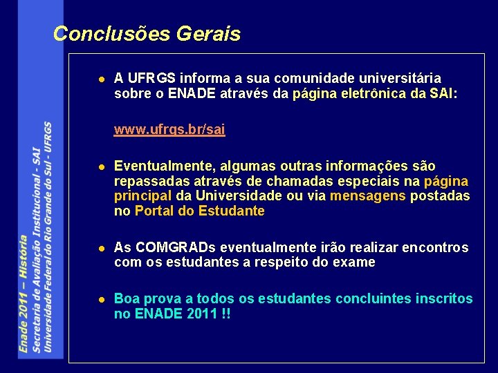 Conclusões Gerais l A UFRGS informa a sua comunidade universitária sobre o ENADE através