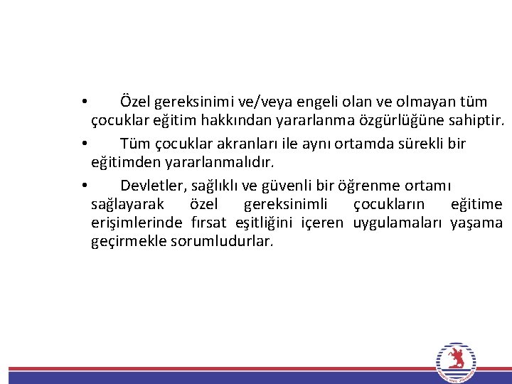 Özel gereksinimi ve/veya engeli olan ve olmayan tüm çocuklar eğitim hakkından yararlanma özgürlüğüne sahiptir.