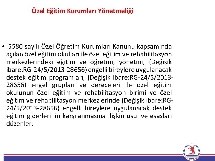 Özel Eğitim Kurumları Yönetmeliği • 5580 sayılı Özel Öğretim Kurumları Kanunu kapsamında açılan özel