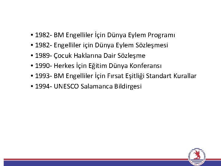  • 1982 - BM Engelliler İçin Dünya Eylem Programı • 1982 - Engelliler