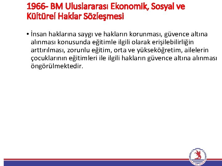 1966 - BM Uluslararası Ekonomik, Sosyal ve Kültürel Haklar Sözleşmesi • İnsan haklarına saygı