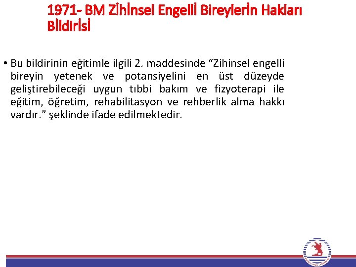 1971 - BM Zİhİnsel Engellİ Bireylerİn Hakları Bİldirİsİ • Bu bildirinin eğitimle ilgili 2.