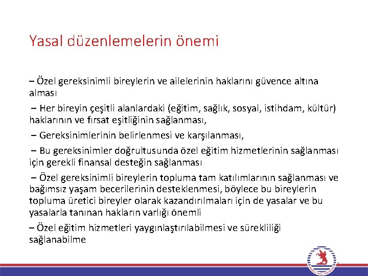 Yasal düzenlemelerin önemi – Özel gereksinimli bireylerin ve ailelerinin haklarını güvence altına alması –