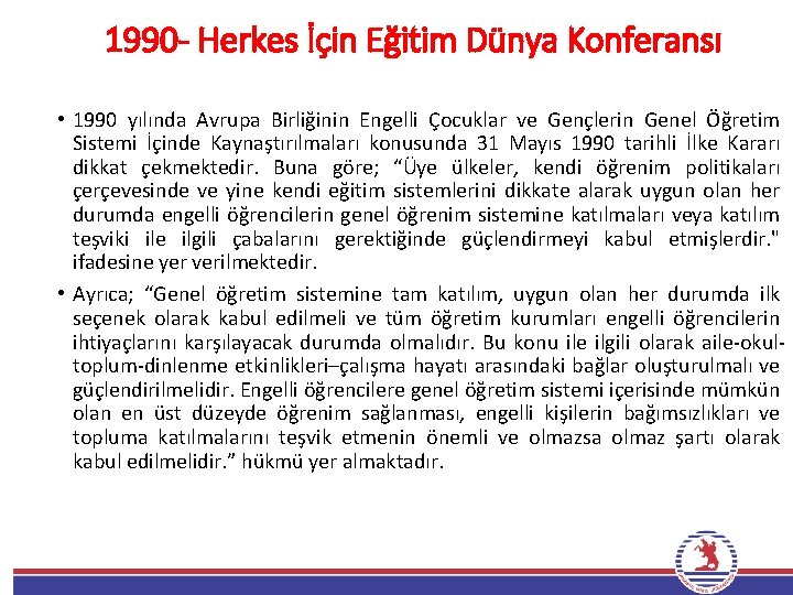 1990 - Herkes İçin Eğitim Dünya Konferansı • 1990 yılında Avrupa Birliğinin Engelli Çocuklar