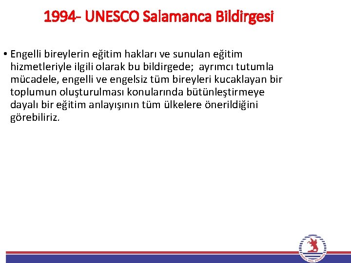 1994 - UNESCO Salamanca Bildirgesi • Engelli bireylerin eğitim hakları ve sunulan eğitim hizmetleriyle