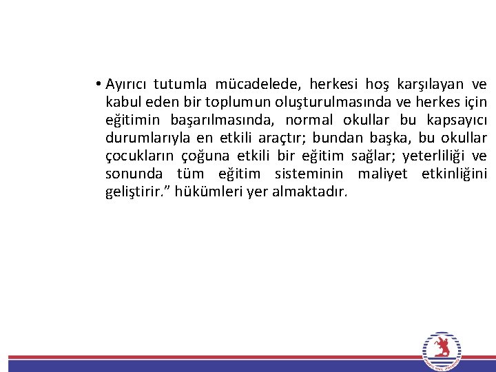  • Ayırıcı tutumla mücadelede, herkesi hoş karşılayan ve kabul eden bir toplumun oluşturulmasında