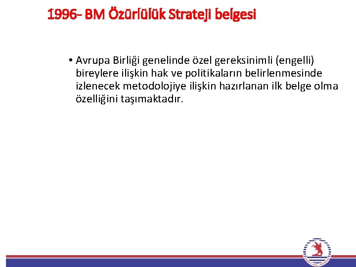 1996 - BM Özürlülük Strateji belgesi • Avrupa Birliği genelinde özel gereksinimli (engelli) bireylere