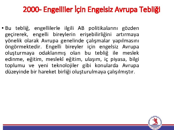 2000 - Engelliler İçin Engelsiz Avrupa Tebliği • Bu tebliğ, engellilerle ilgili AB politikalarını