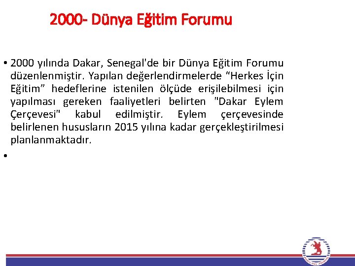 2000 - Dünya Eğitim Forumu • 2000 yılında Dakar, Senegal'de bir Dünya Eğitim Forumu