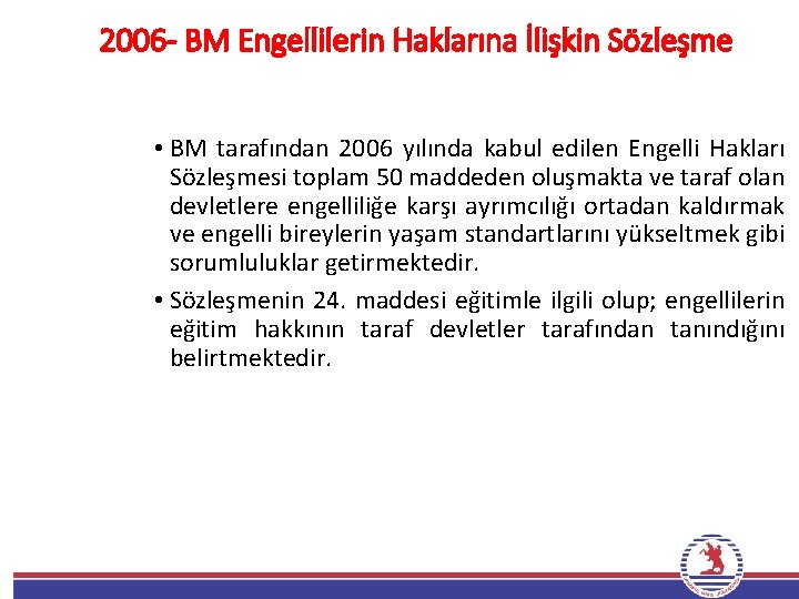 2006 - BM Engellilerin Haklarına İlişkin Sözleşme • BM tarafından 2006 yılında kabul edilen