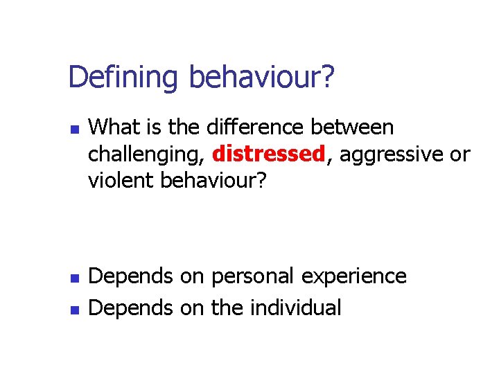 Defining behaviour? n n n What is the difference between challenging, distressed, aggressive or