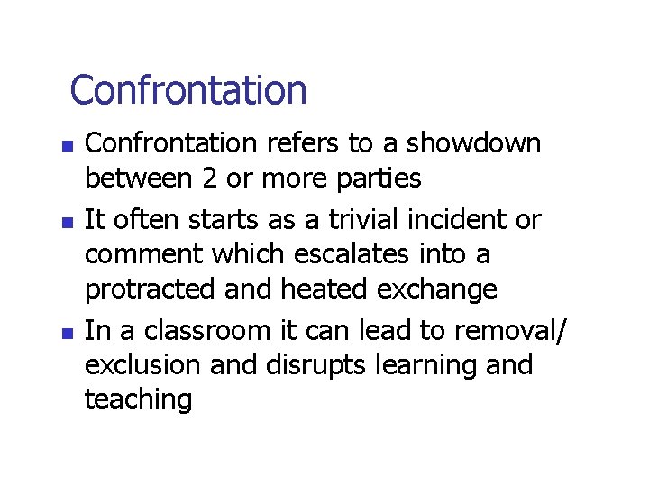 Confrontation n Confrontation refers to a showdown between 2 or more parties It often