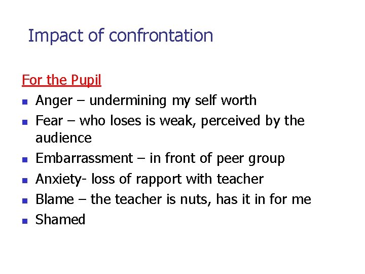 Impact of confrontation For the Pupil n Anger – undermining my self worth n