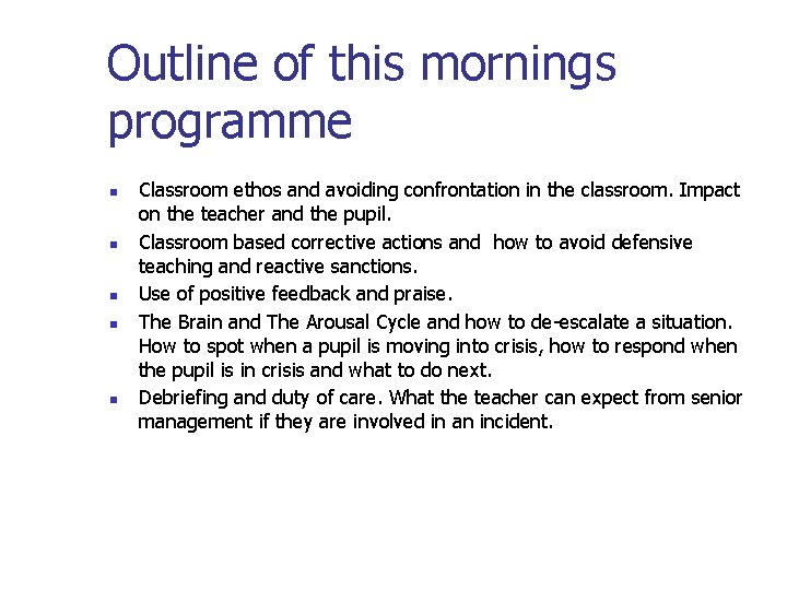 Outline of this mornings programme n n n Classroom ethos and avoiding confrontation in