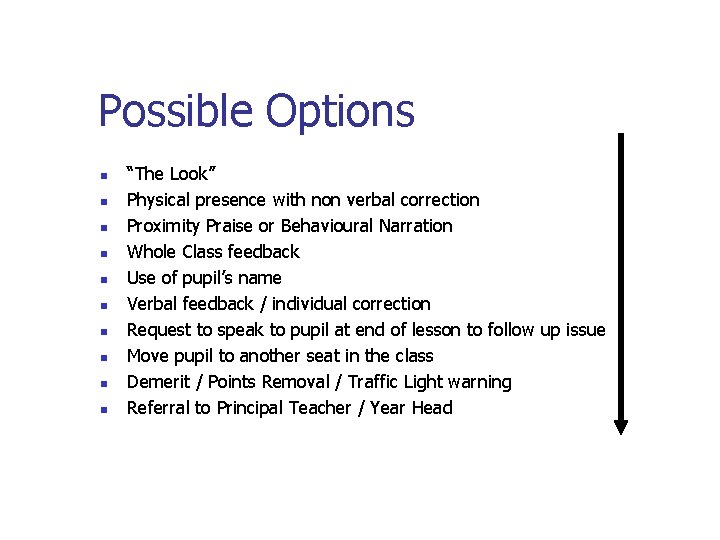 Possible Options n n n n n “The Look” Physical presence with non verbal