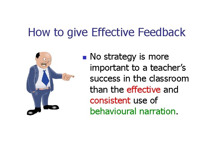 How to give Effective Feedback n No strategy is more important to a teacher’s