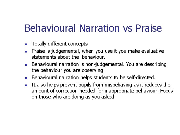Behavioural Narration vs Praise n n n Totally different concepts Praise is judgemental, when